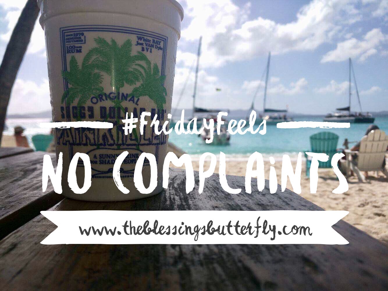 #FridayFeels No Complaints, Virgin Islands, Soggy Dollar Bar, The Blessings Butterfly